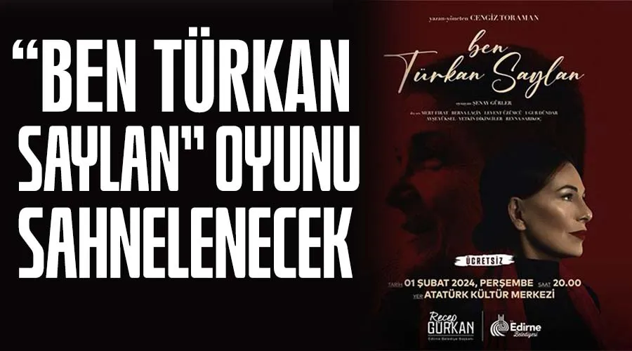 “Ben Türkan Saylan” oyunu sahnelenecek