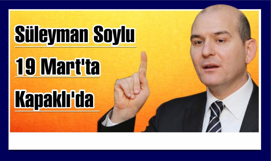 Süleyman Soylu 19 Mart