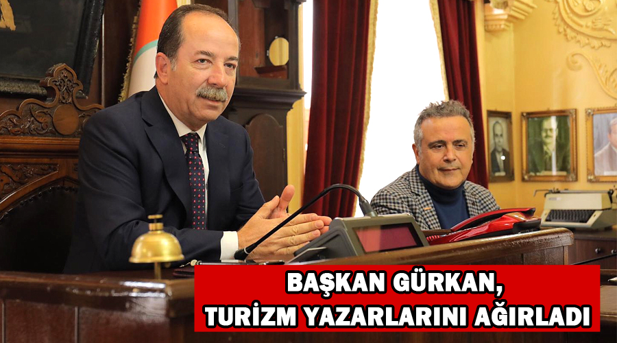 Başkan Gürkan, turizm yazarlarını ağırladı