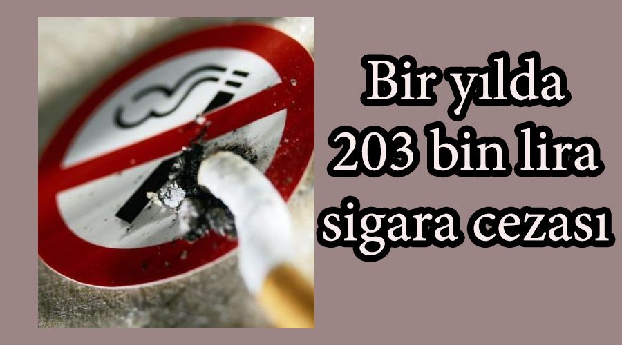Bir yılda 203 bin lira sigara cezası