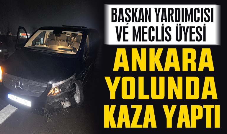 Başkan yardımcısı ve meclis üyesi, Ankara yolunda kaza yaptı