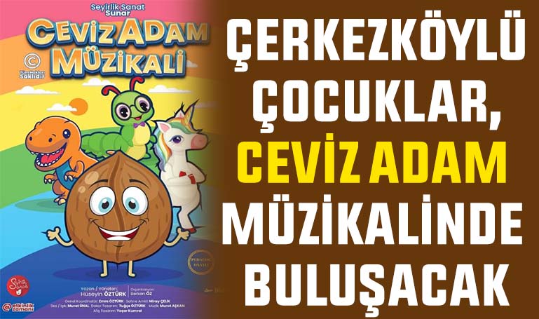 Çerkezköylü çocuklar, Ceviz Adam Müzikalinde buluşacak