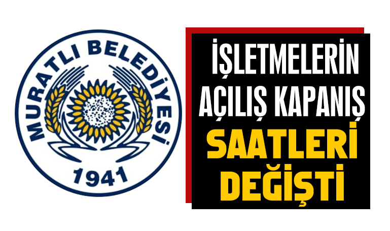 İşletmelerin açılış kapanış saatleri değişti