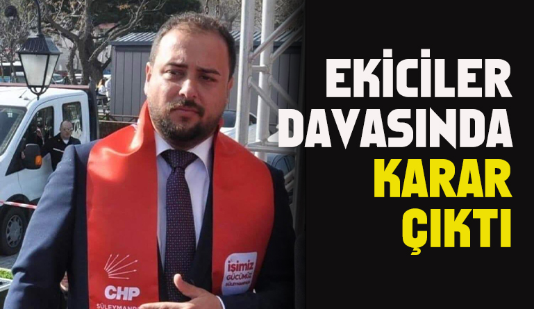 Ekiciler davasında karar çıktı 