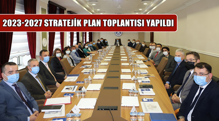 2023-2027 stratejik plan toplantısı yapıldı