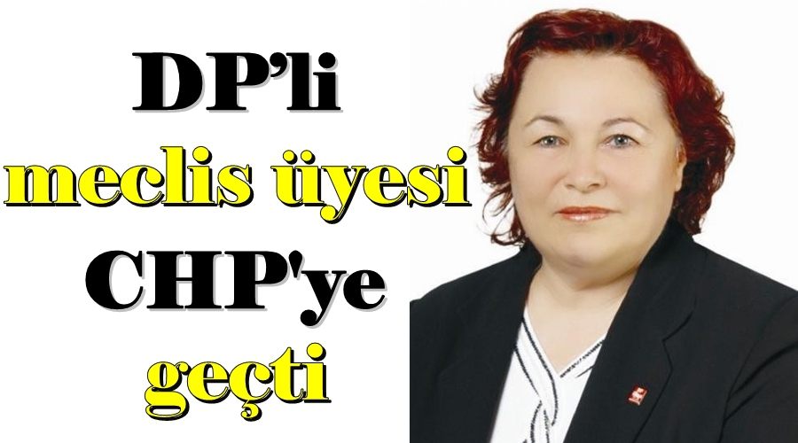  DP’li meclis üyesi CHPye geçti