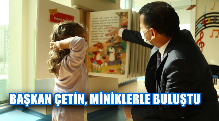 Başkan Çetin, miniklerle buluştu