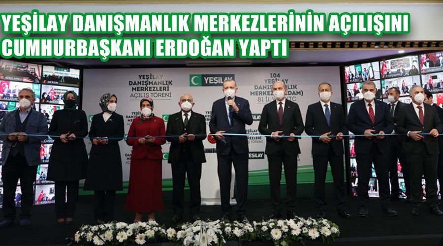 Yeşilay Danışmanlık Merkezlerinin açılışını Cumhurbaşkanı Erdoğan yaptı
